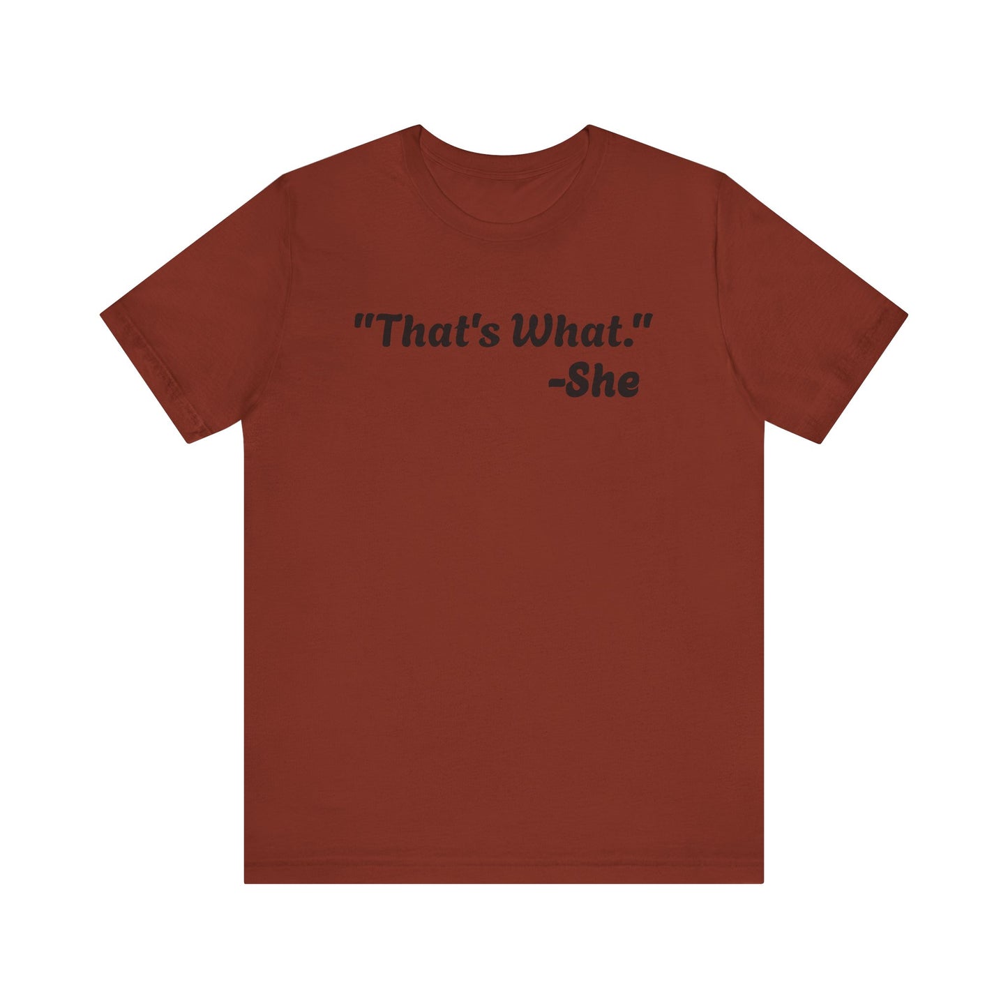 That's What She Said! Unisex Jersey Tee - Casual Statement T-Shirt for Everyday Wear