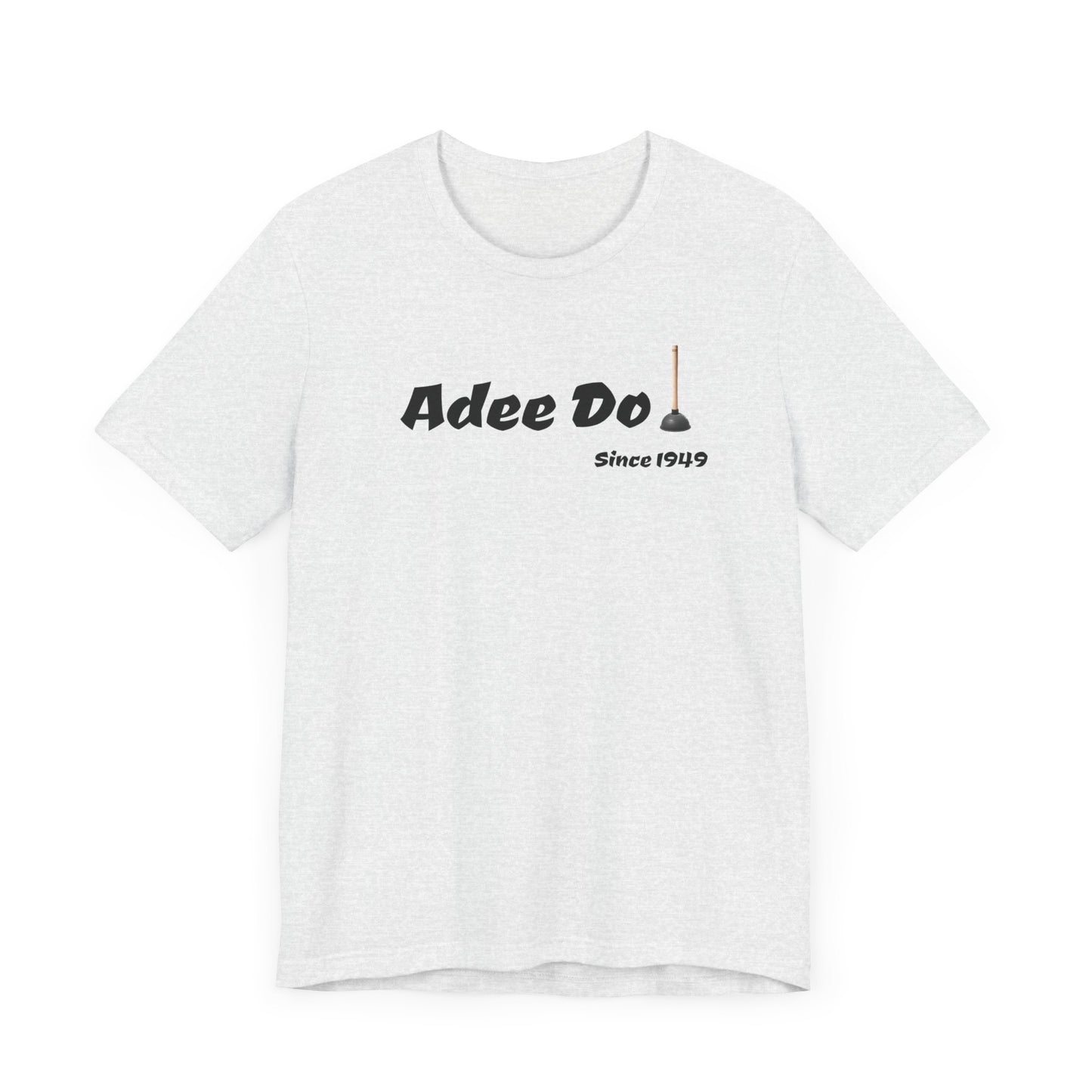 Adee Do! Since 1949 Unisex Jersey Short Sleeve Tee