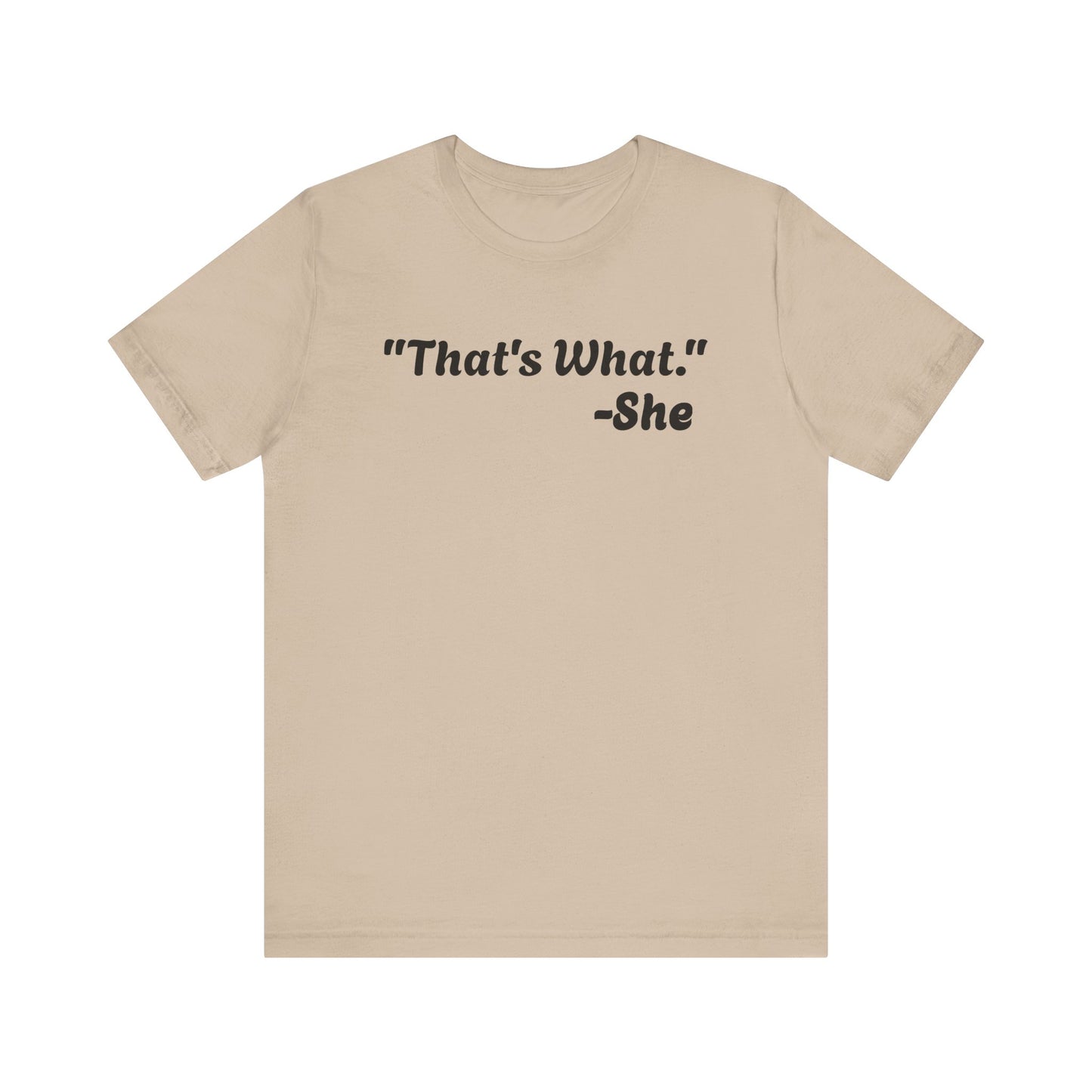 That's What She Said! Unisex Jersey Tee - Casual Statement T-Shirt for Everyday Wear