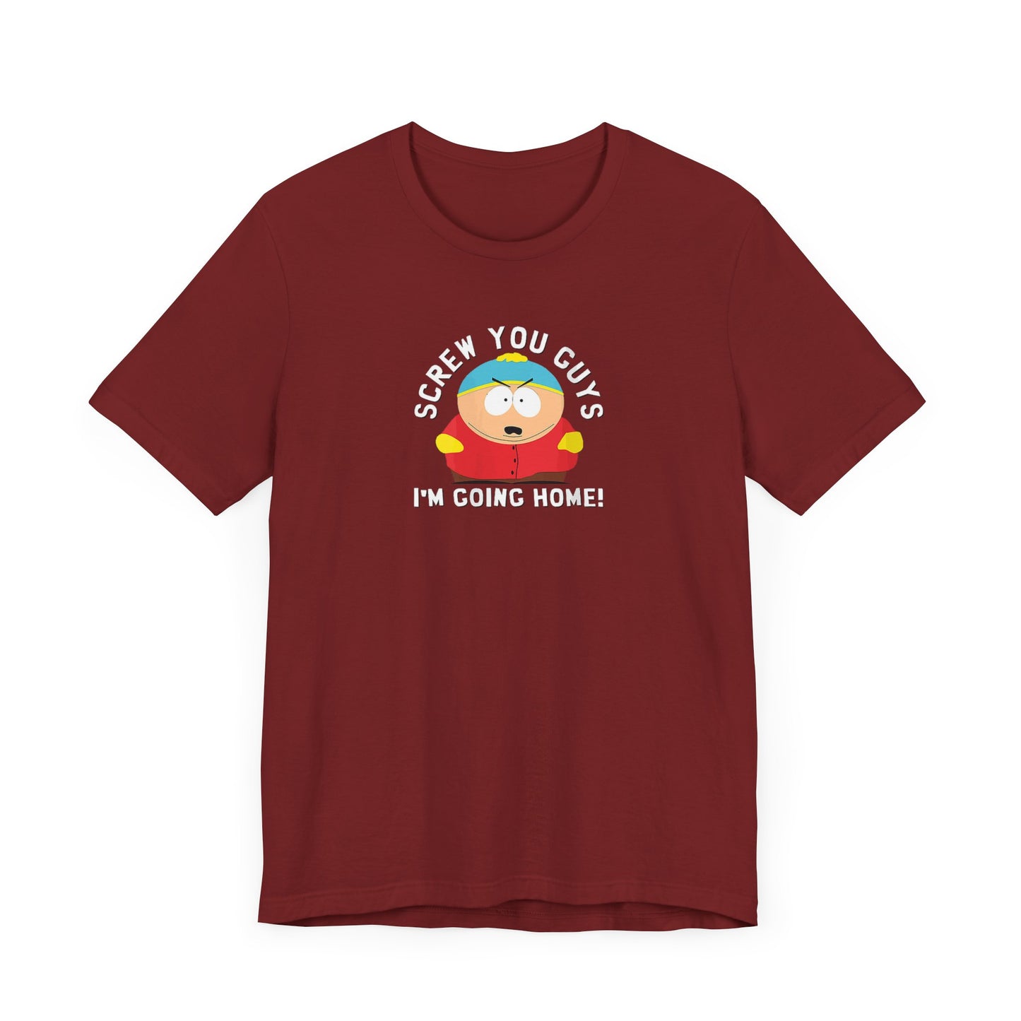 Screw You Guys I'm Going Home! Unisex Jersey Short Sleeve Tee