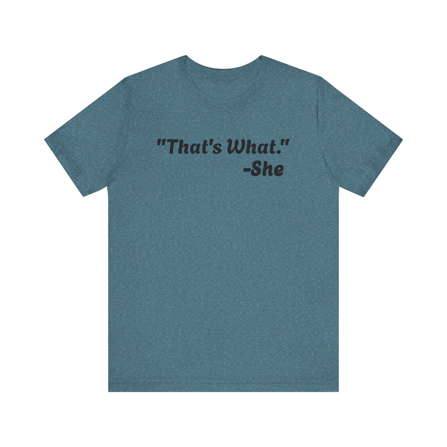 That's What She Said! Unisex Jersey Tee - Casual Statement T-Shirt for Everyday Wear