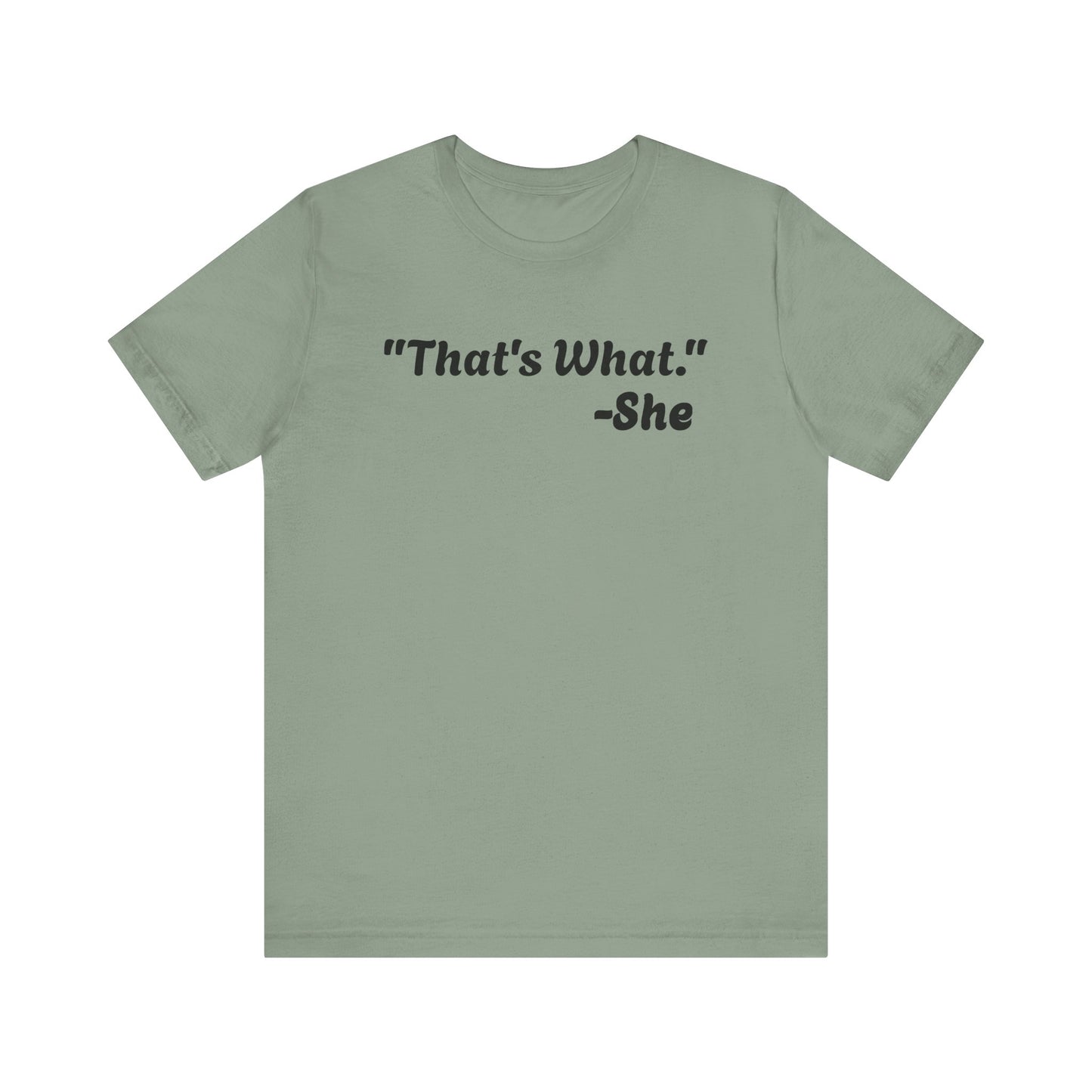 That's What She Said! Unisex Jersey Tee - Casual Statement T-Shirt for Everyday Wear