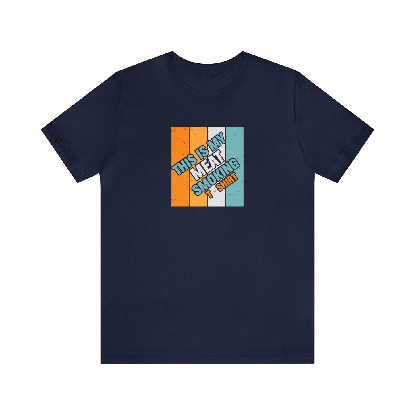 This is My Meat Smoking Tshirt Unisex Jersey Short Sleeve Tee