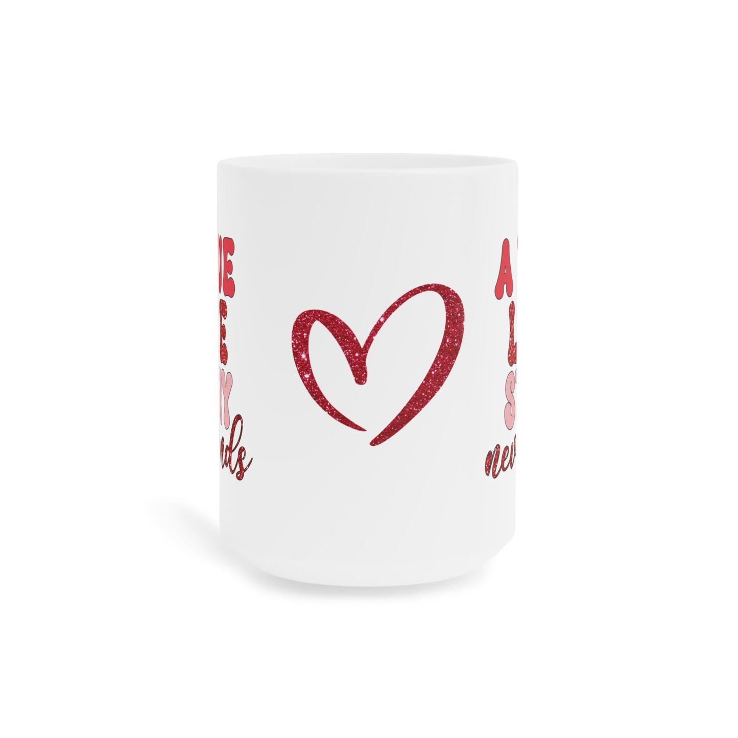 A True Love Story Ceramic Mugs (11oz\15oz\20oz)