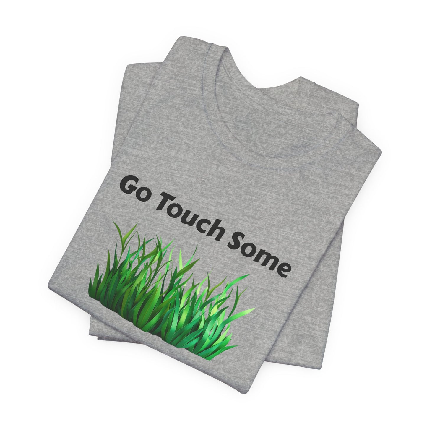Go Touch Some Grass Unisex Jersey Short Sleeve Tee