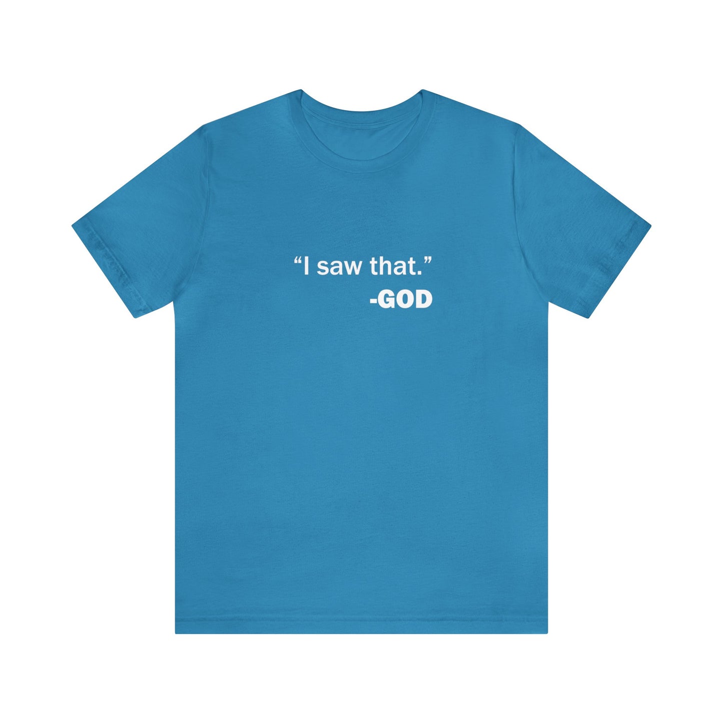 "I saw that." _GOD Unisex Jersey Short Sleeve Tee