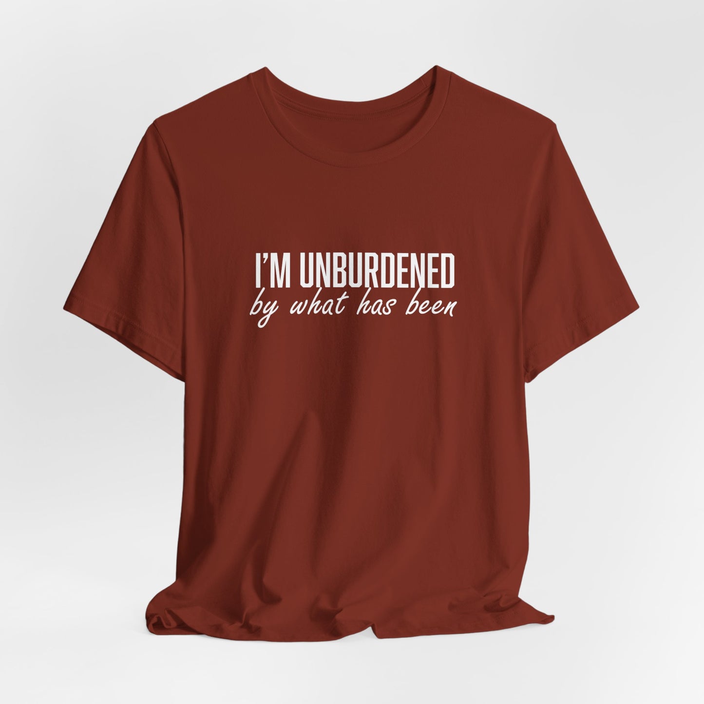 I'm Unburdened by What Has Been Unisex Jersey Short Sleeve Tee