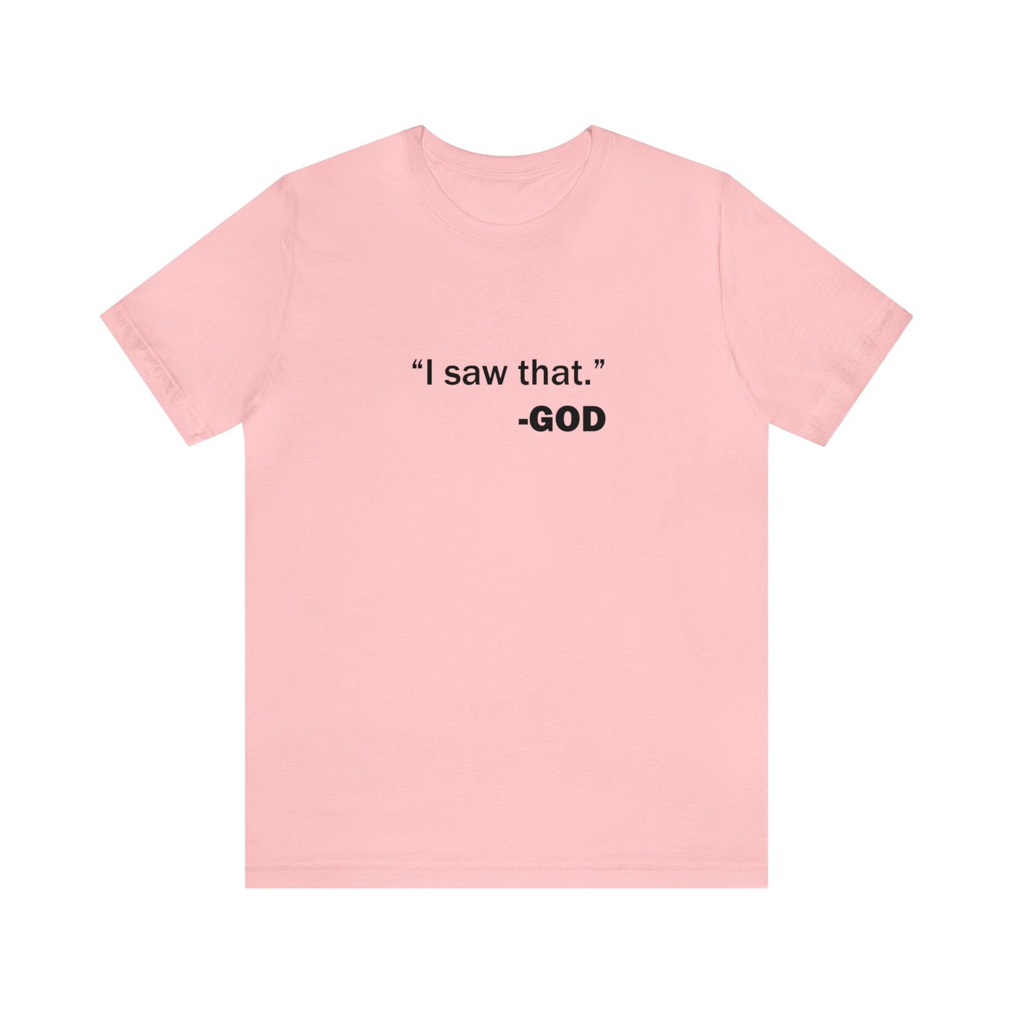 "I saw that." _GOD Unisex Jersey Short Sleeve Tee
