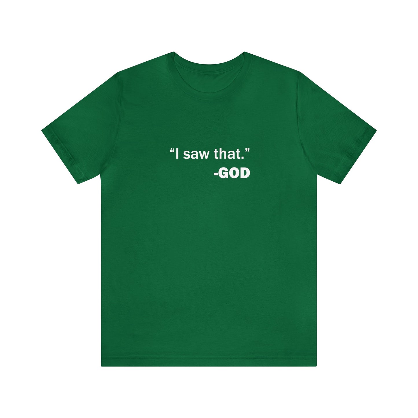 "I saw that." _GOD Unisex Jersey Short Sleeve Tee