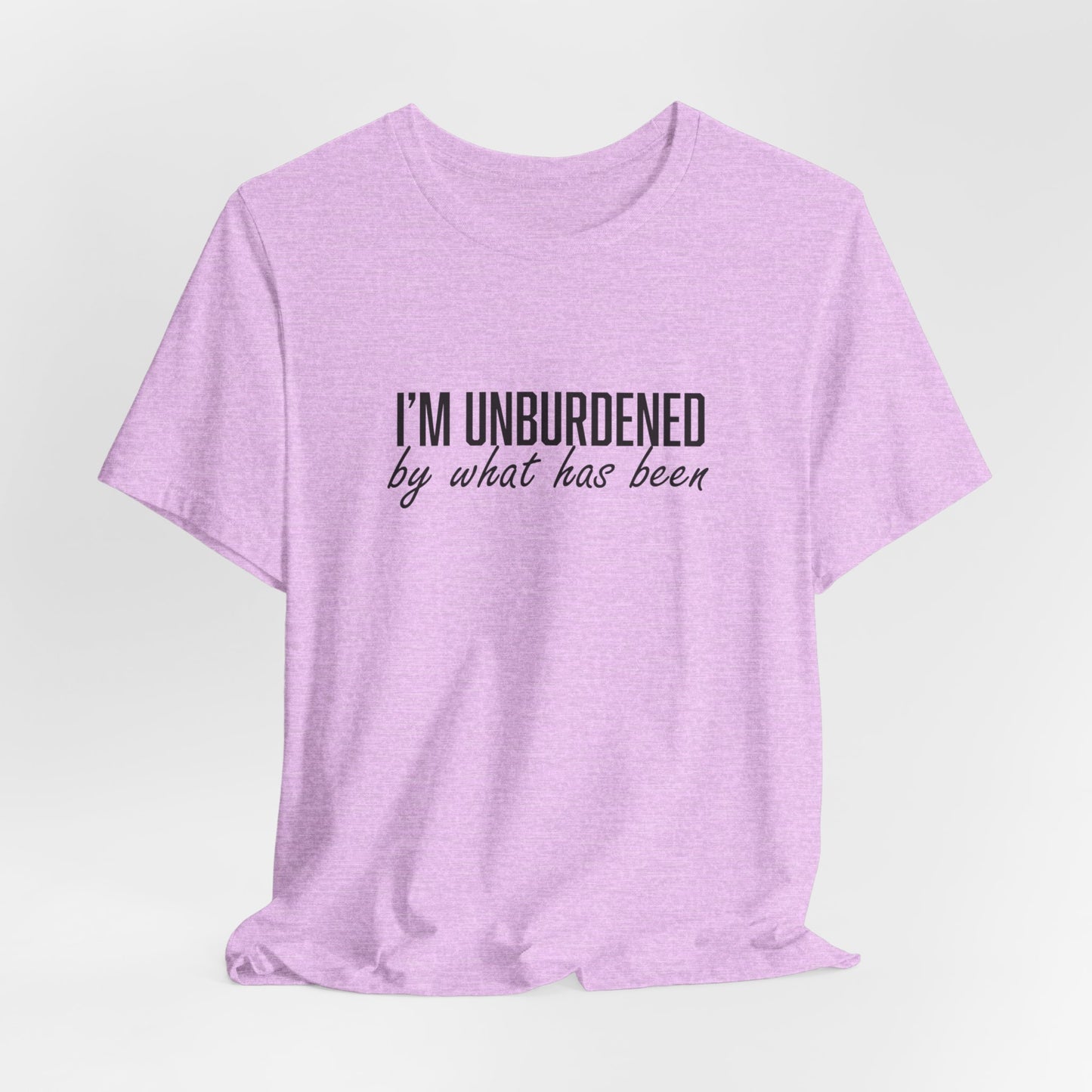 I'm Unburdened by What Has Been Unisex Jersey Short Sleeve Tee
