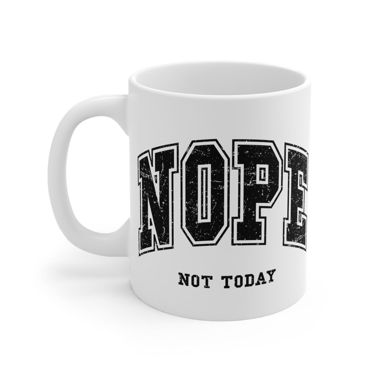 NOPE Not Today Ceramic Mugs (11oz\15oz\20oz)