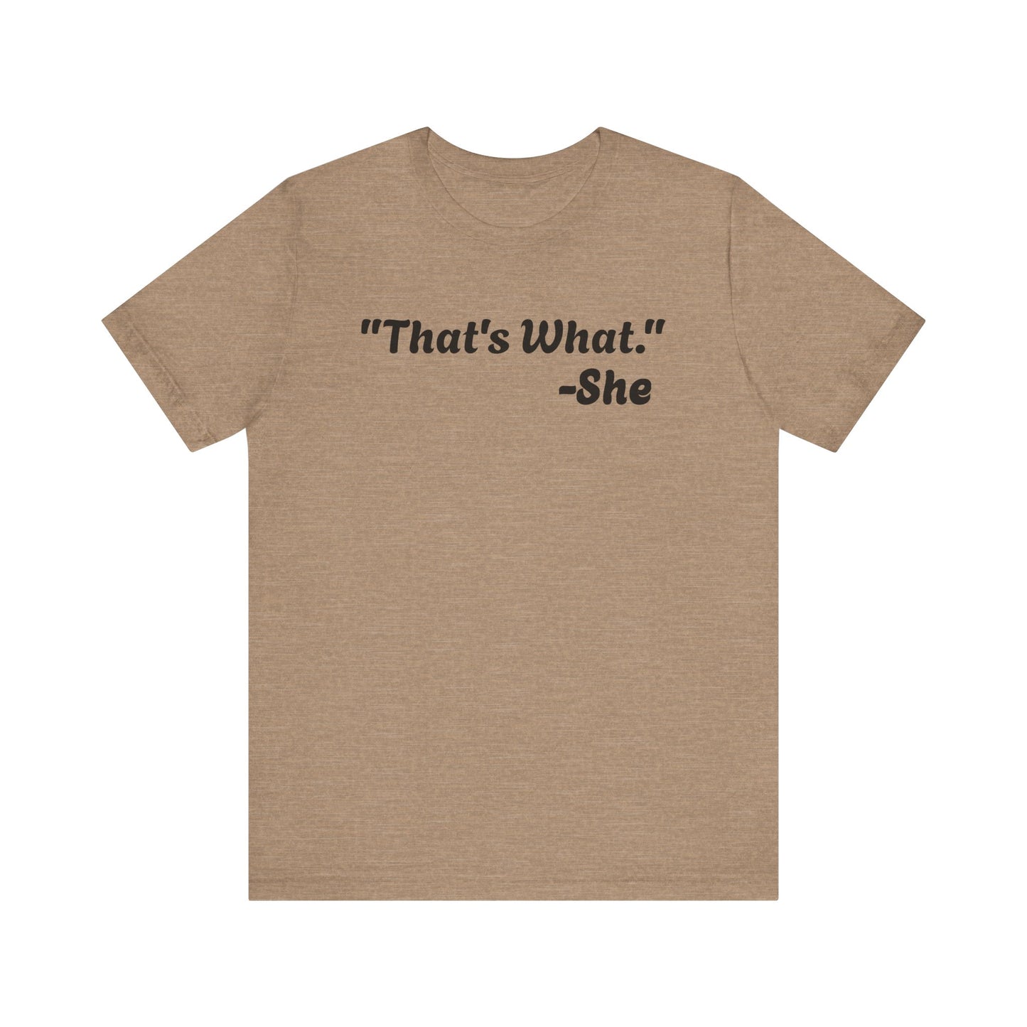 That's What She Said! Unisex Jersey Tee - Casual Statement T-Shirt for Everyday Wear