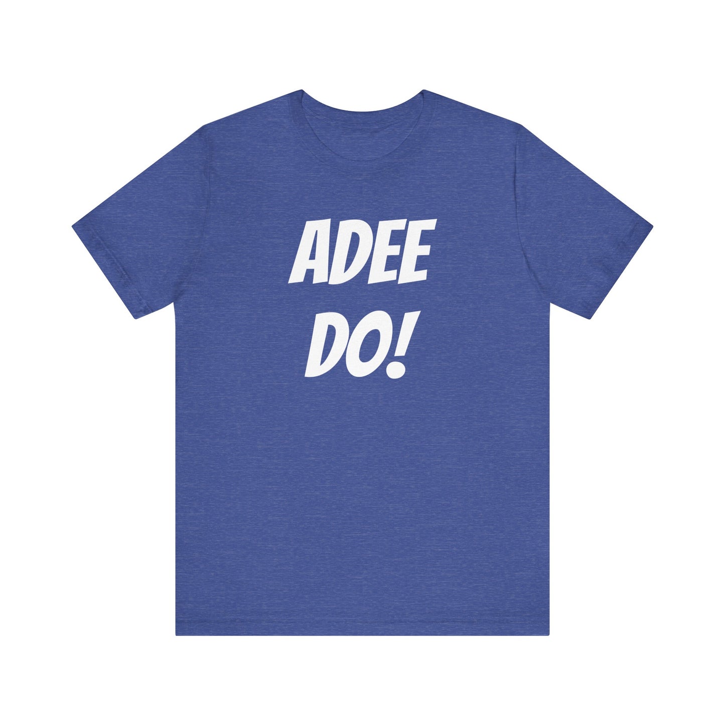 Adee Do! Unisex Jersey Short Sleeve Tee