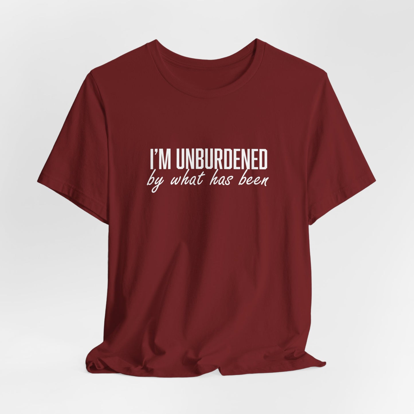 I'm Unburdened by What Has Been Unisex Jersey Short Sleeve Tee