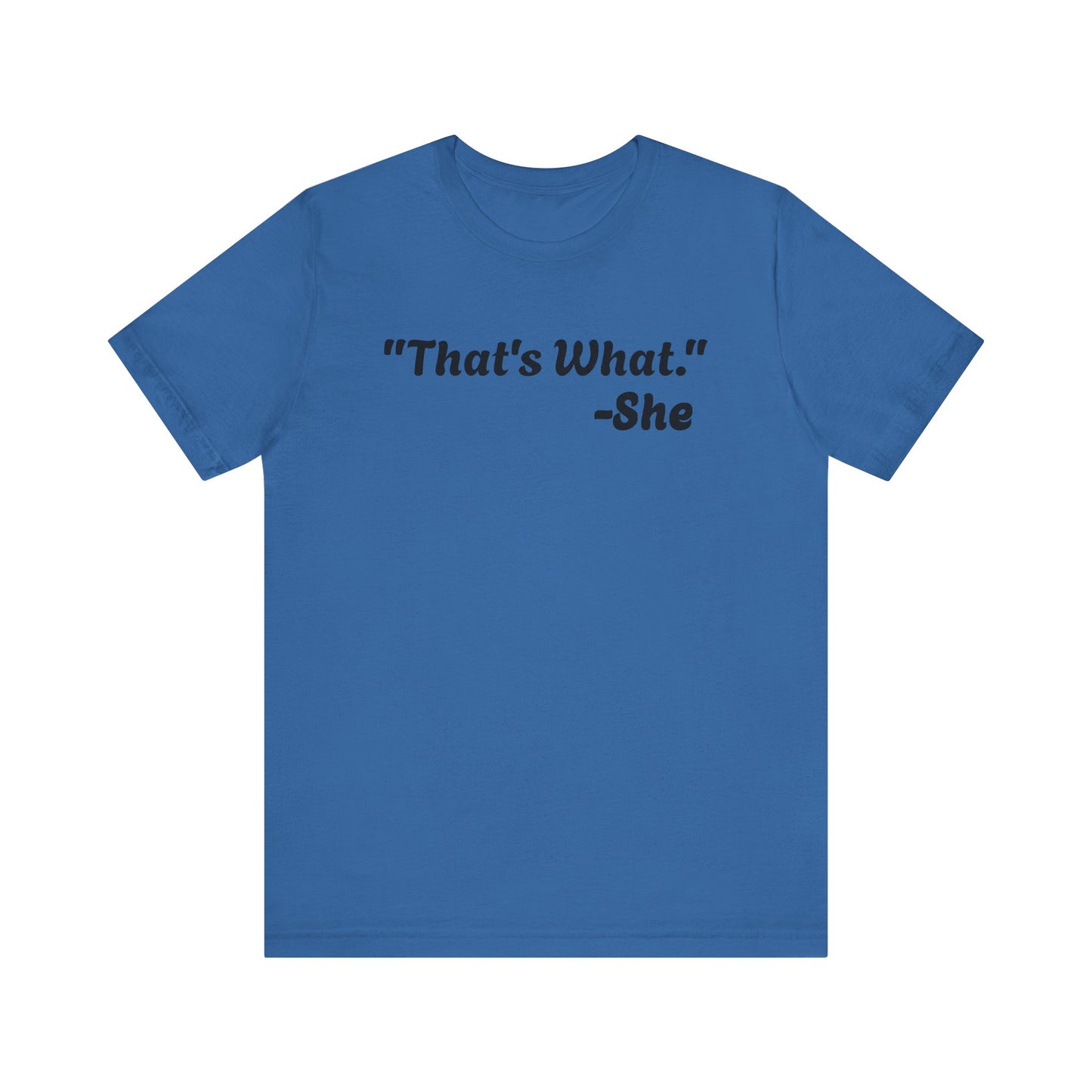 That's What She Said! Unisex Jersey Tee - Casual Statement T-Shirt for Everyday Wear