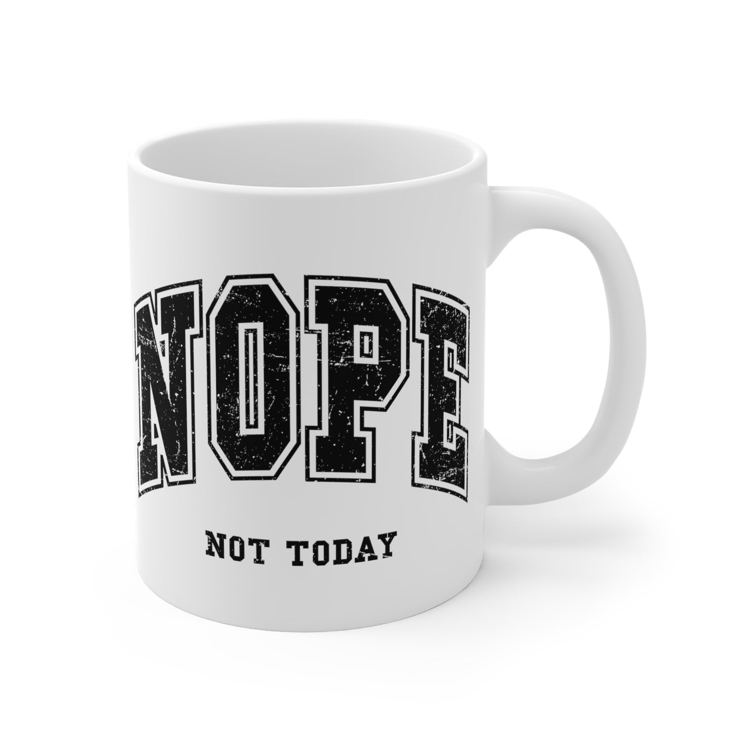 NOPE Not Today Ceramic Mugs (11oz\15oz\20oz)