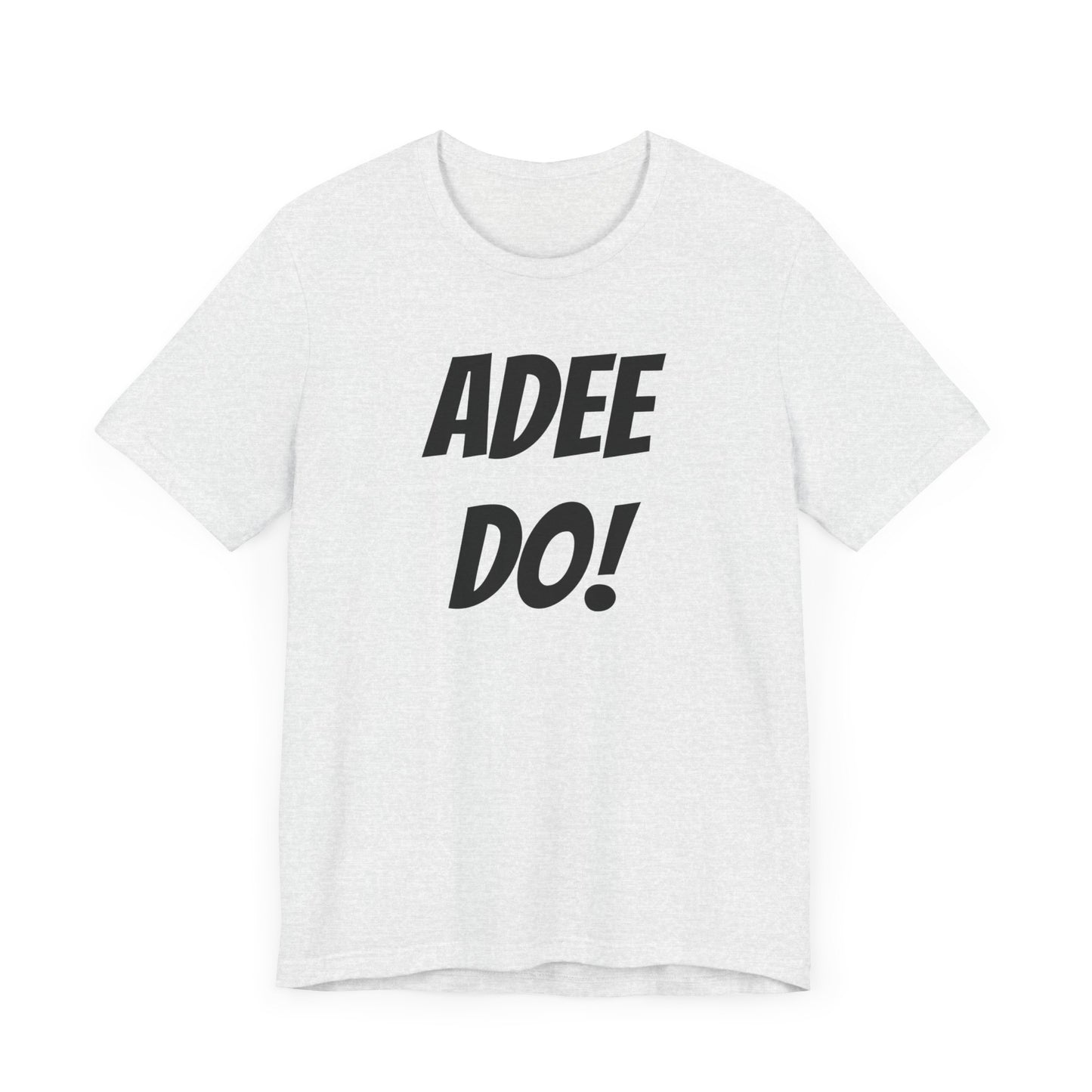 Adee Do! Unisex Jersey Short Sleeve Tee