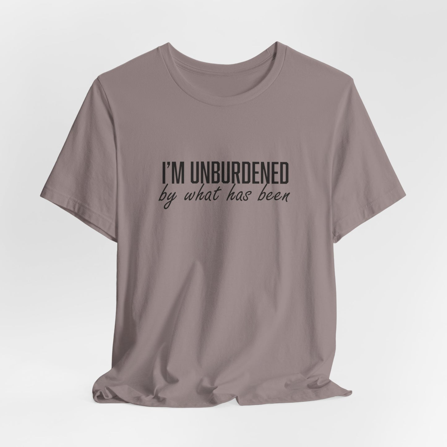 I'm Unburdened by What Has Been Unisex Jersey Short Sleeve Tee