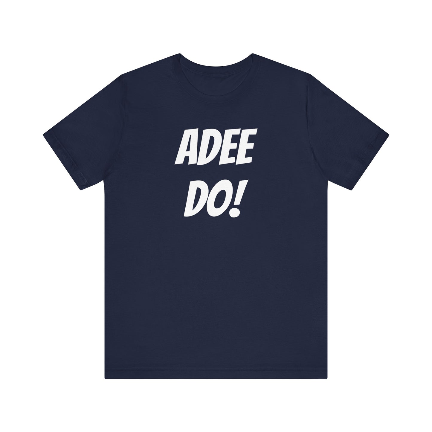 Adee Do! Unisex Jersey Short Sleeve Tee
