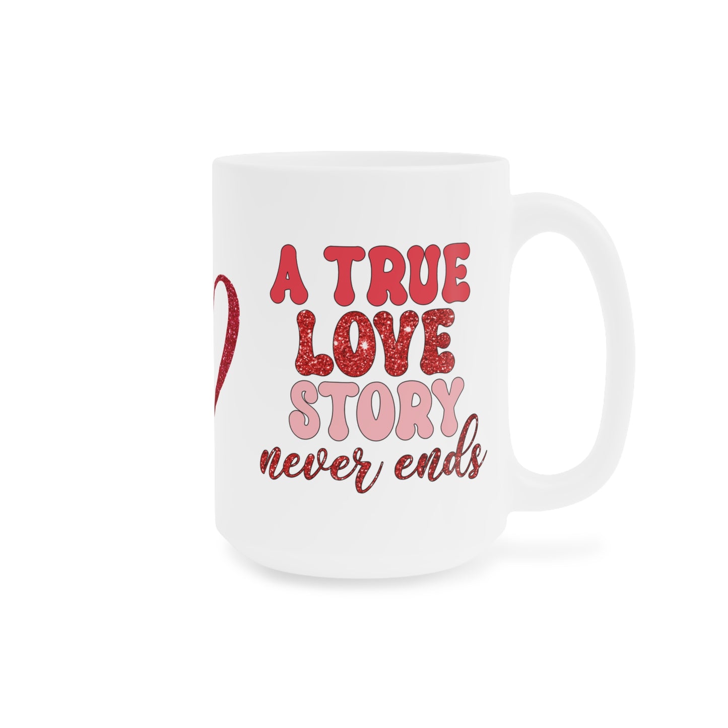 A True Love Story Ceramic Mugs (11oz\15oz\20oz)