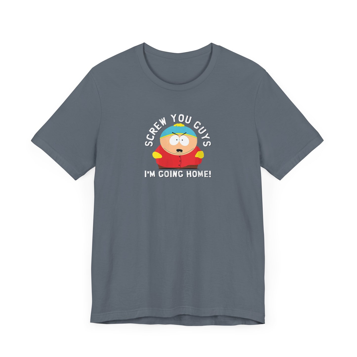 Screw You Guys I'm Going Home! Unisex Jersey Short Sleeve Tee