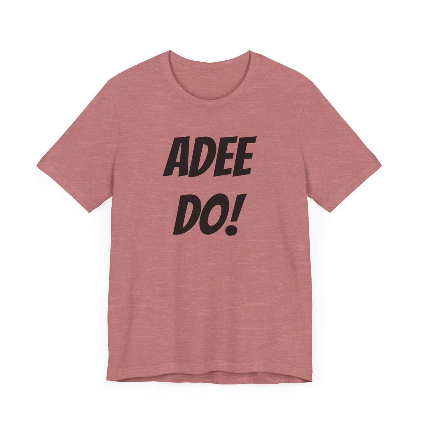 Adee Do! Unisex Jersey Short Sleeve Tee