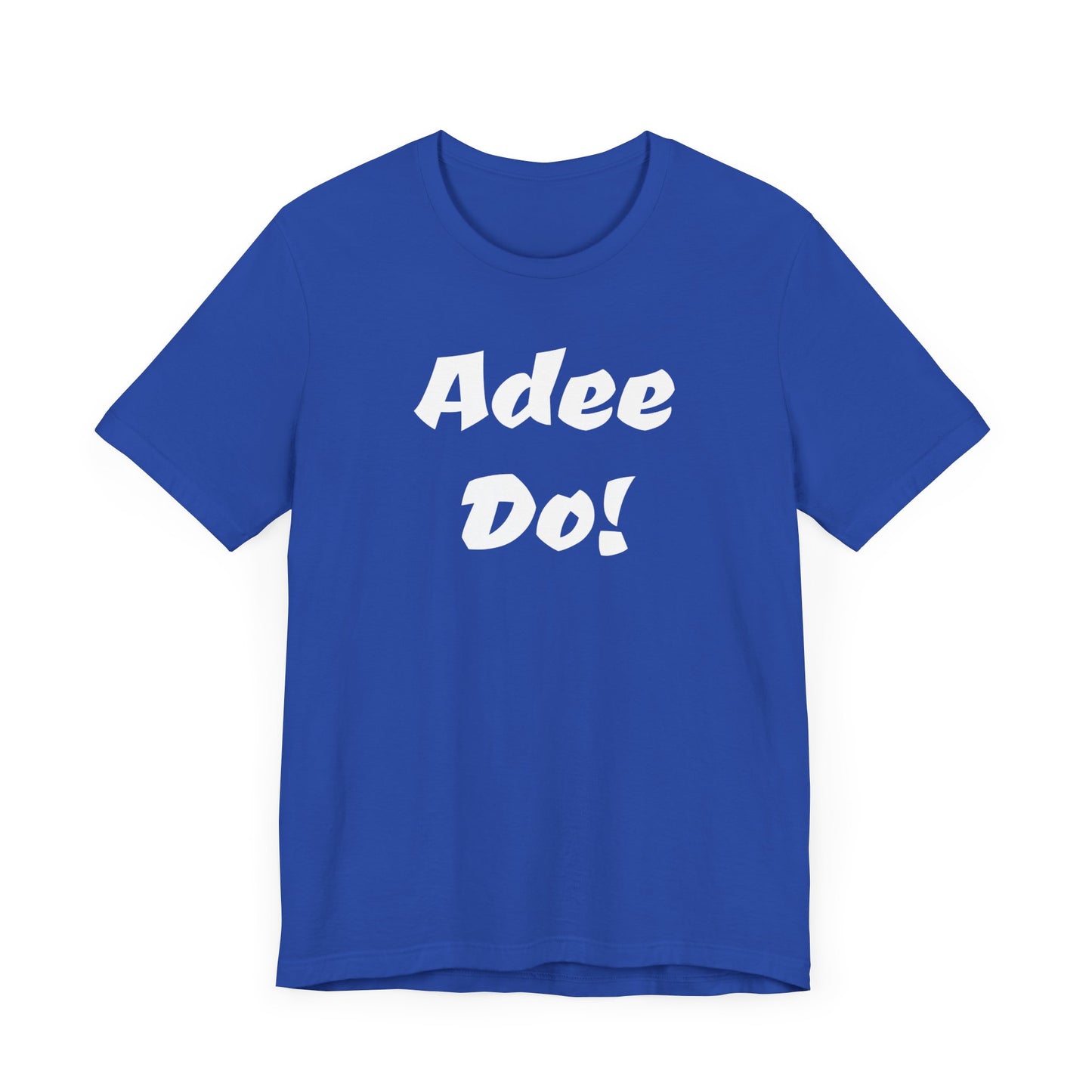 Adee Do! Unisex Jersey Short Sleeve Tee