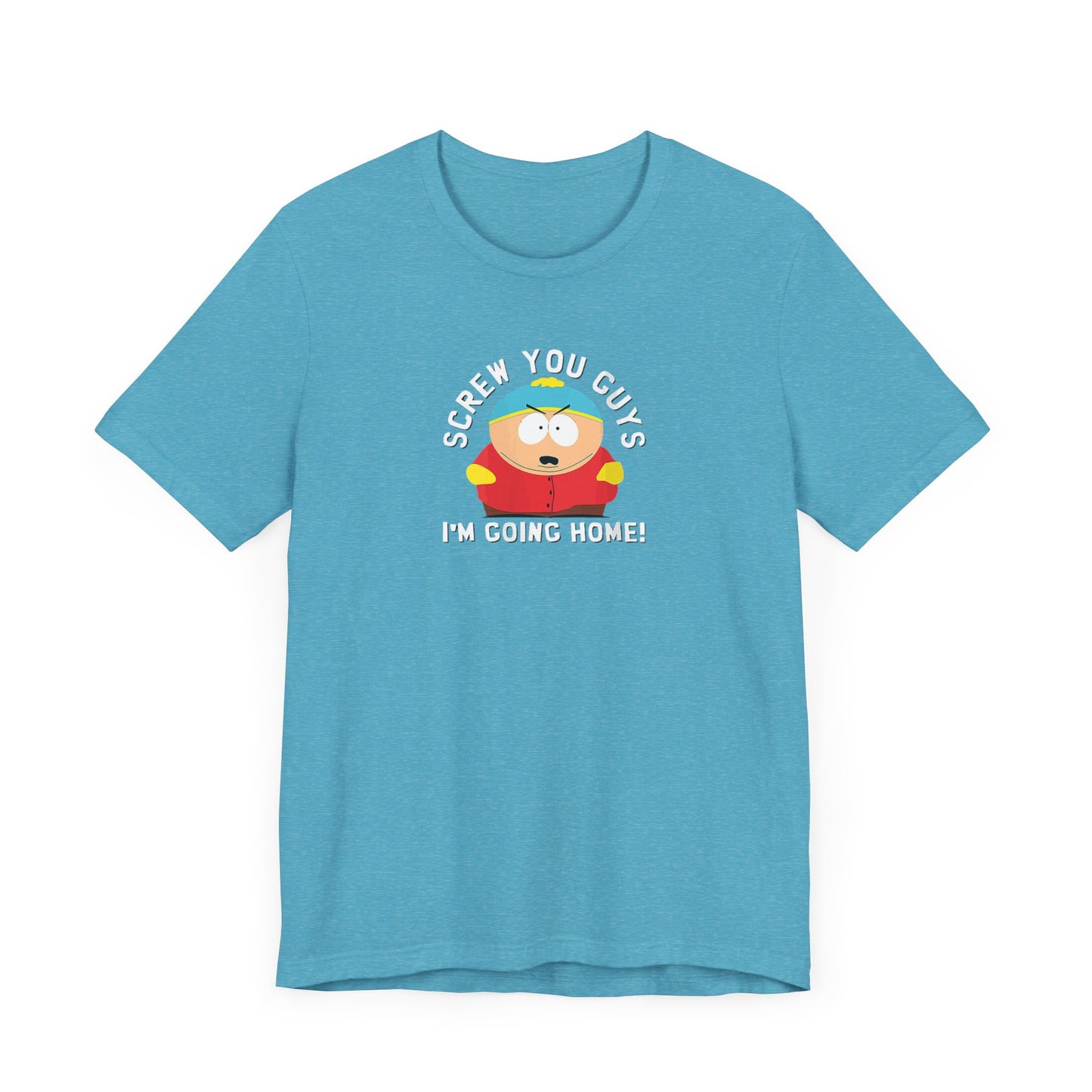Screw You Guys I'm Going Home! Unisex Jersey Short Sleeve Tee
