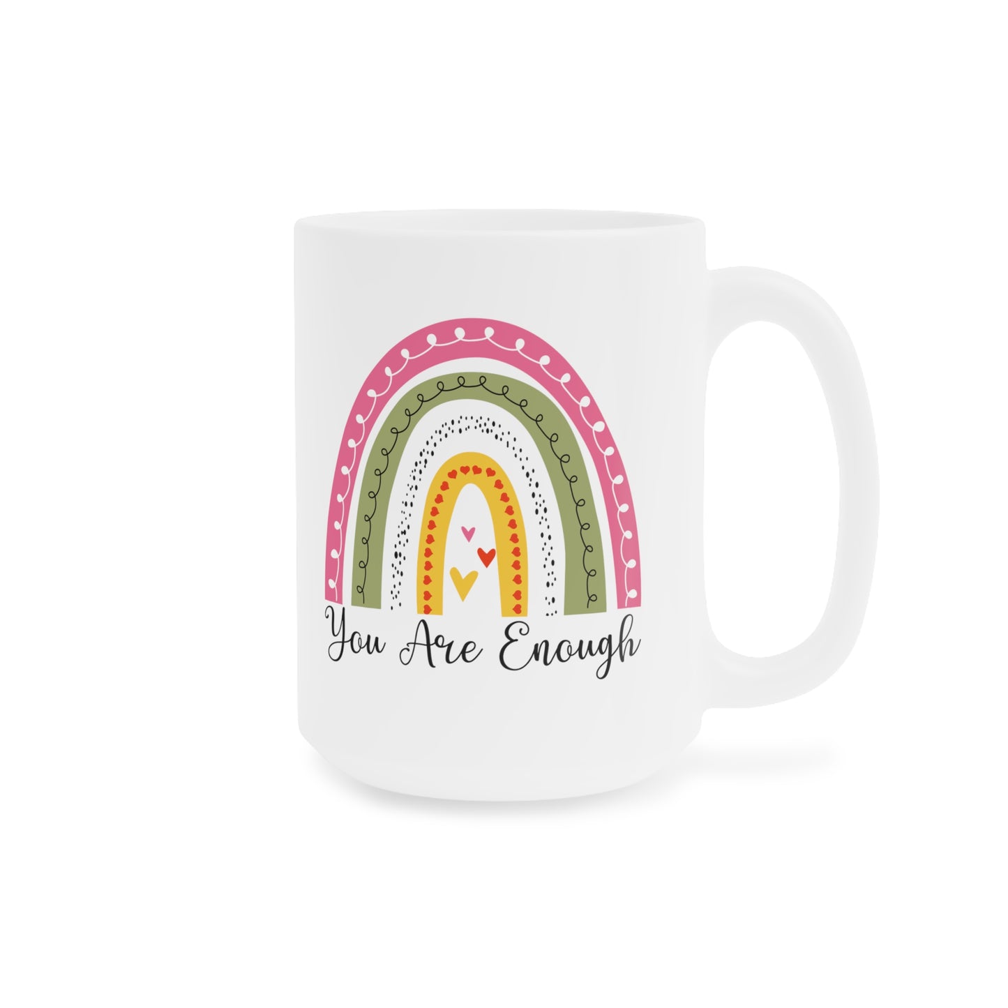 You Are Enough Ceramic Mugs (11oz\15oz\20oz)