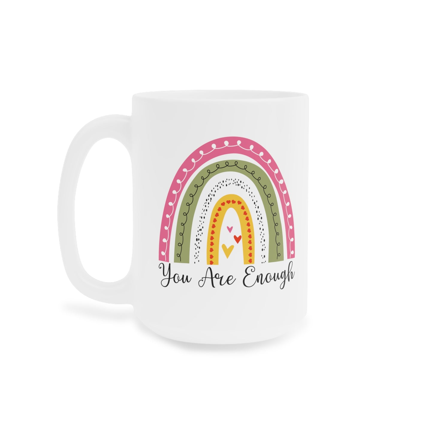 You Are Enough Ceramic Mugs (11oz\15oz\20oz)