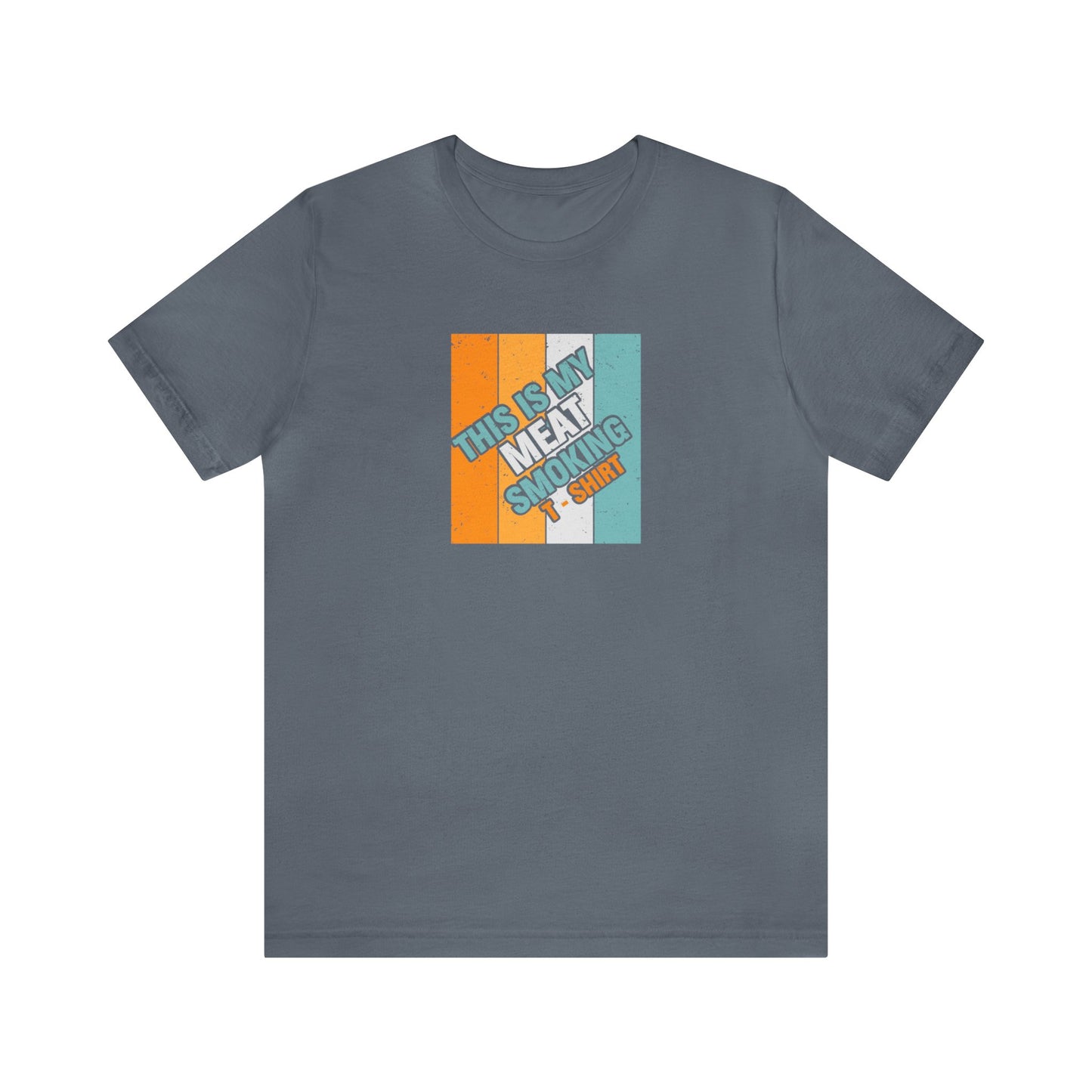 This is My Meat Smoking Tshirt Unisex Jersey Short Sleeve Tee