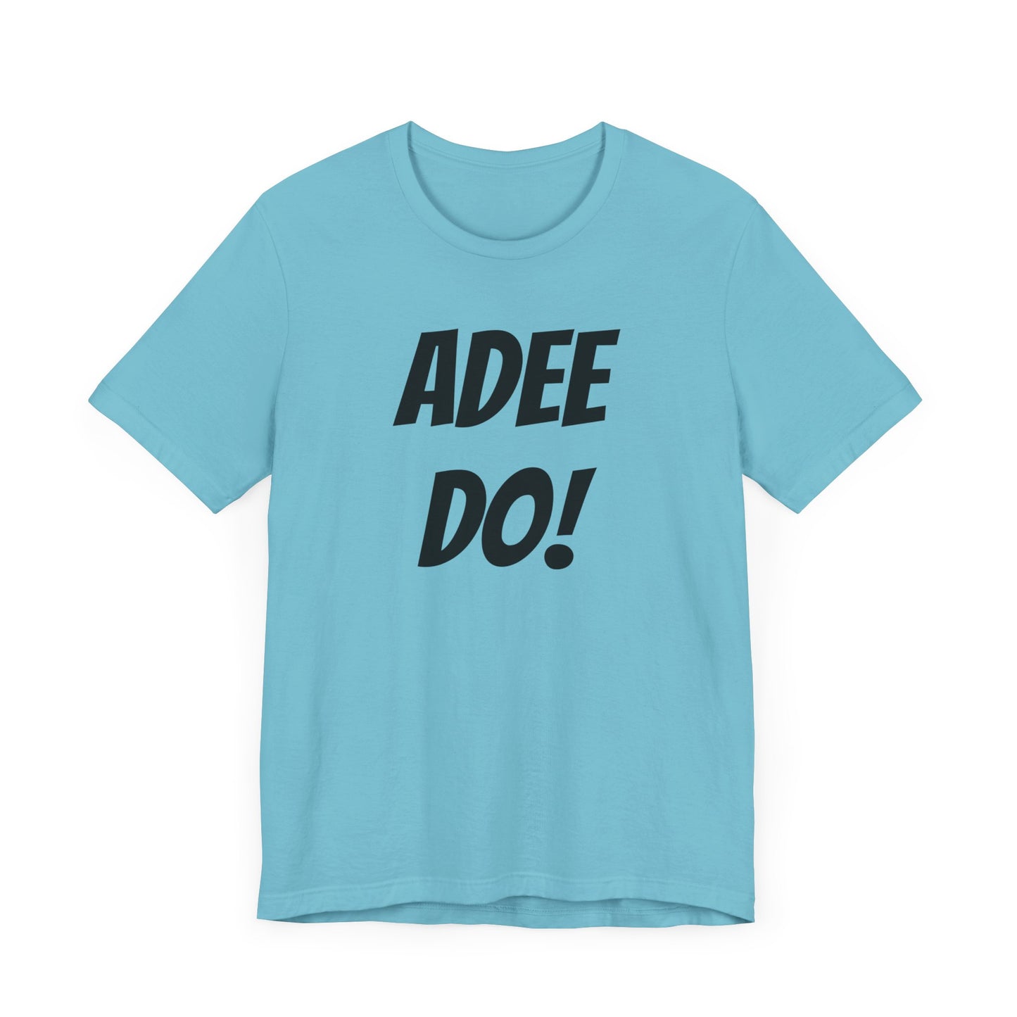 Adee Do! Unisex Jersey Short Sleeve Tee