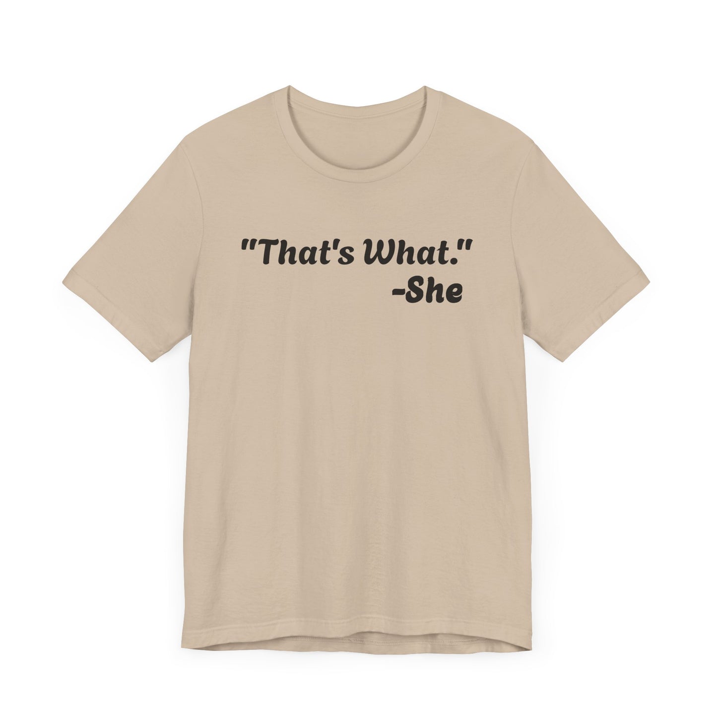 That's What She Said! Unisex Jersey Tee - Casual Statement T-Shirt for Everyday Wear
