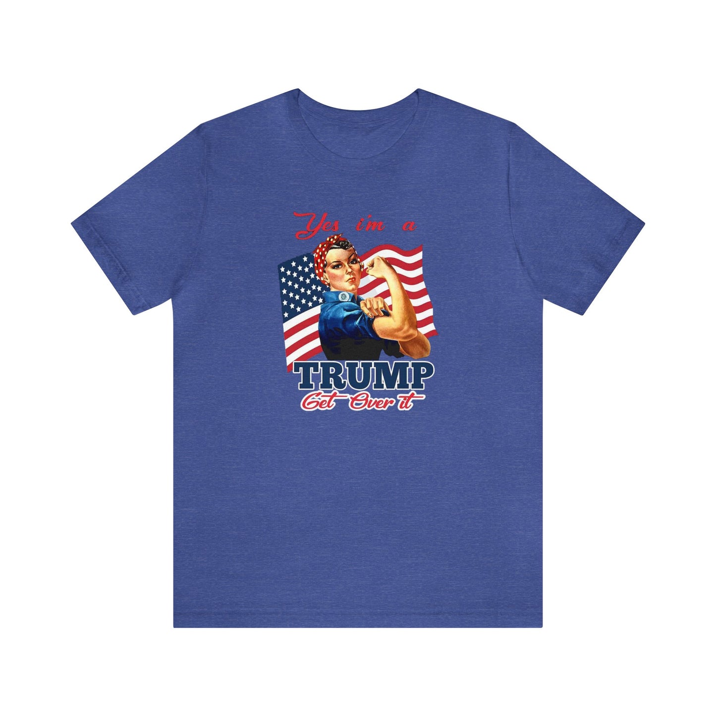 Yes I'm a Trump Girl Get Over It Unisex Jersey Short Sleeve Tee