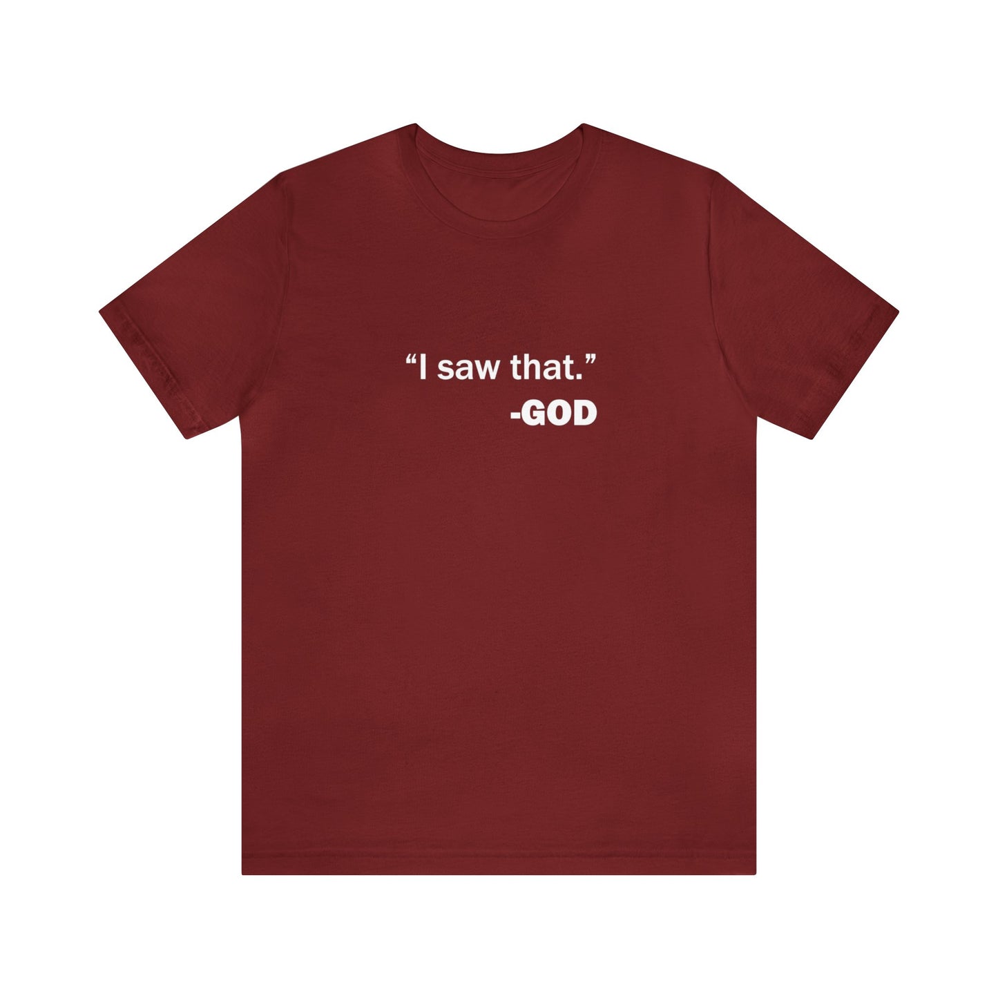 "I saw that." _GOD Unisex Jersey Short Sleeve Tee