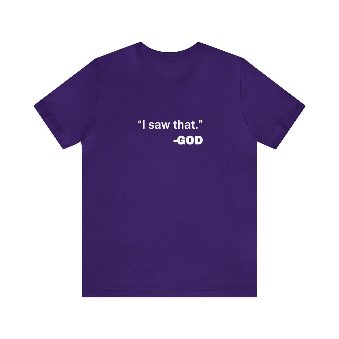 "I saw that." _GOD Unisex Jersey Short Sleeve Tee