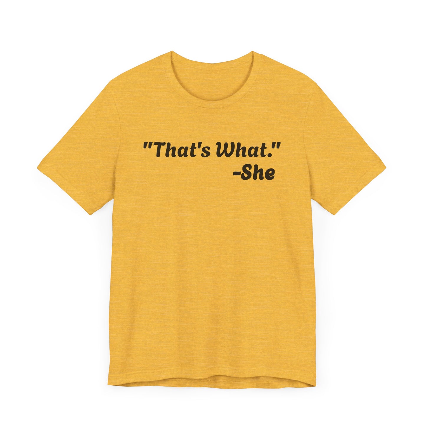 That's What She Said! Unisex Jersey Tee - Casual Statement T-Shirt for Everyday Wear