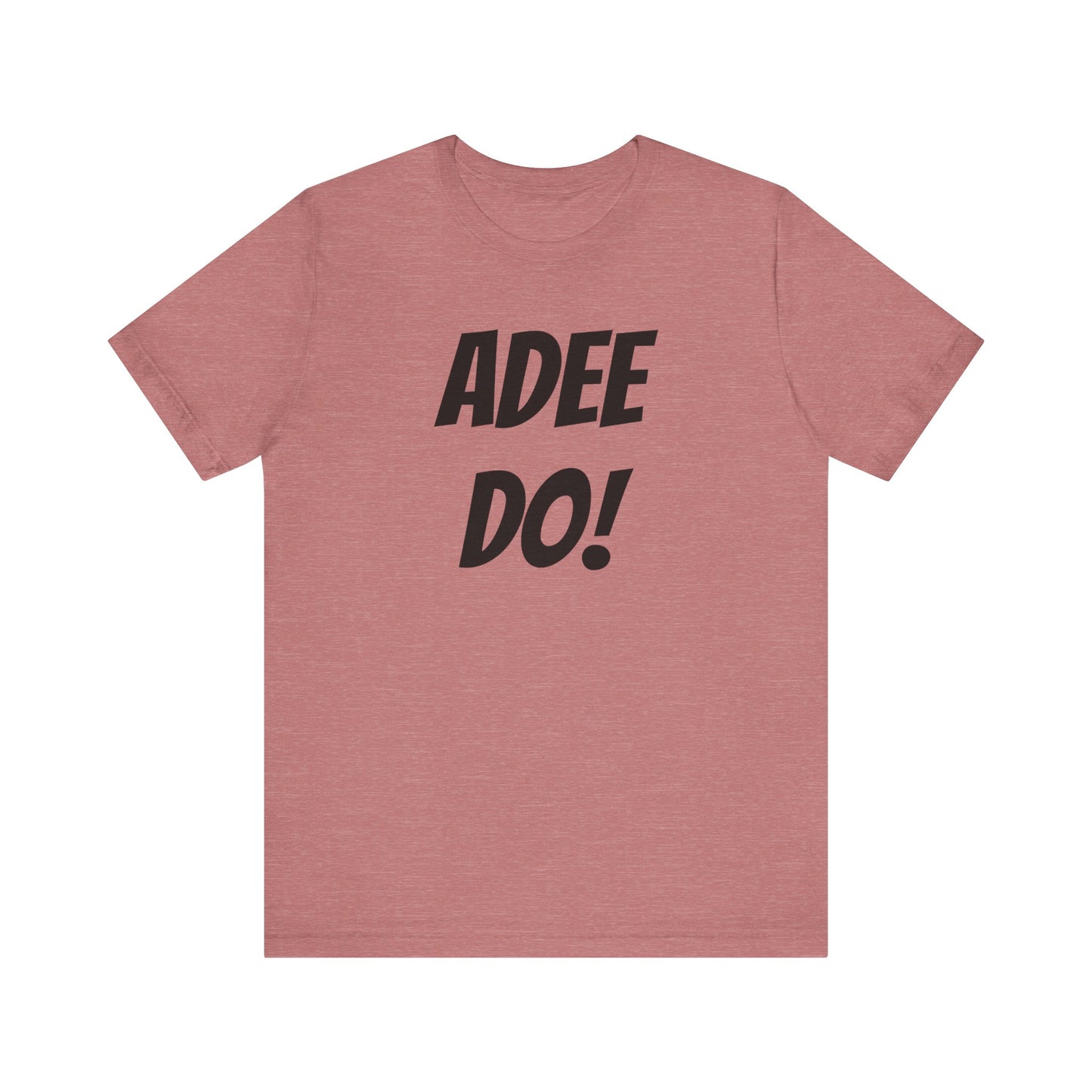 Adee Do! Unisex Jersey Short Sleeve Tee