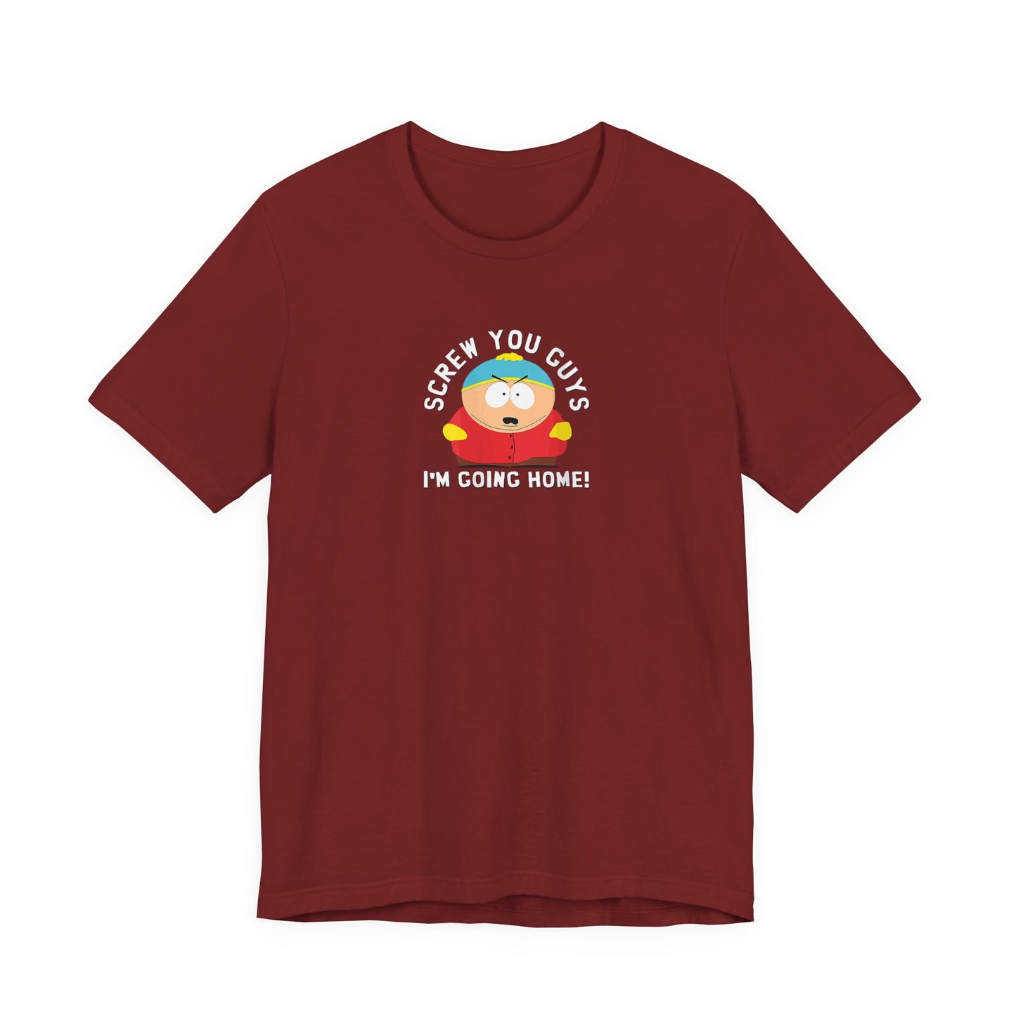 Screw You Guys I'm Going Home! Unisex Jersey Short Sleeve Tee