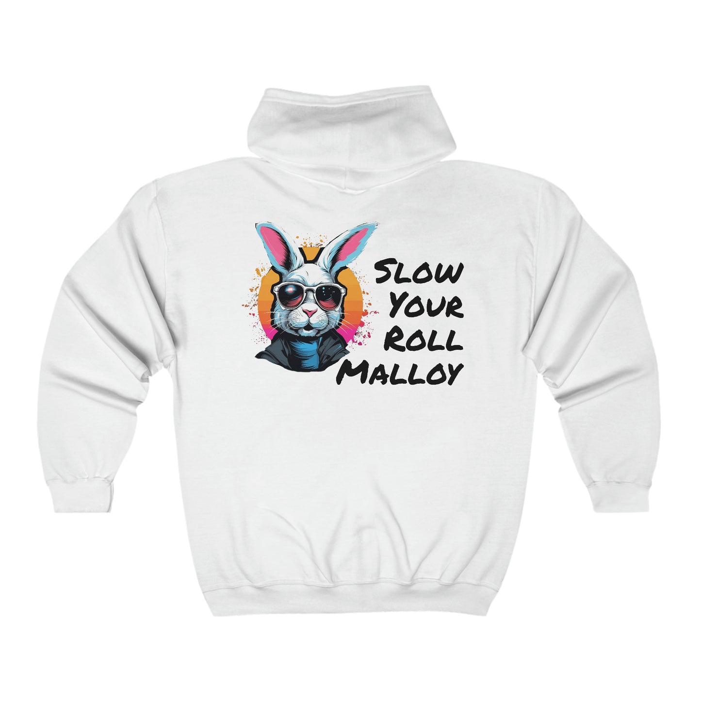 Slow Your Roll Malloy (Back Print Only) Full Zip Hooded Sweatshirt