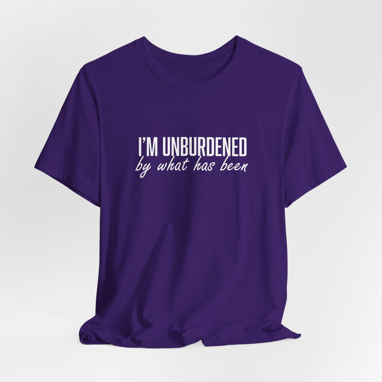 I'm Unburdened by What Has Been Unisex Jersey Short Sleeve Tee