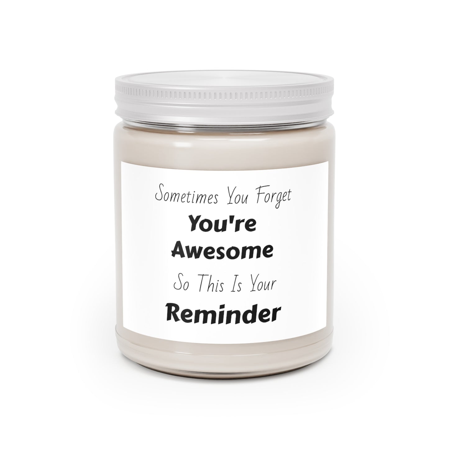 Sometimes You Forget You're Awesome So This Is Your Reminder Scented Candles, 9oz
