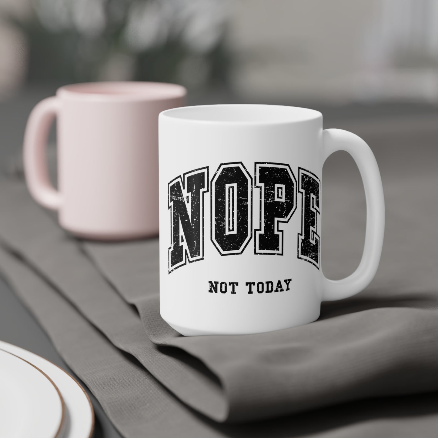NOPE Not Today Ceramic Mugs (11oz\15oz\20oz)