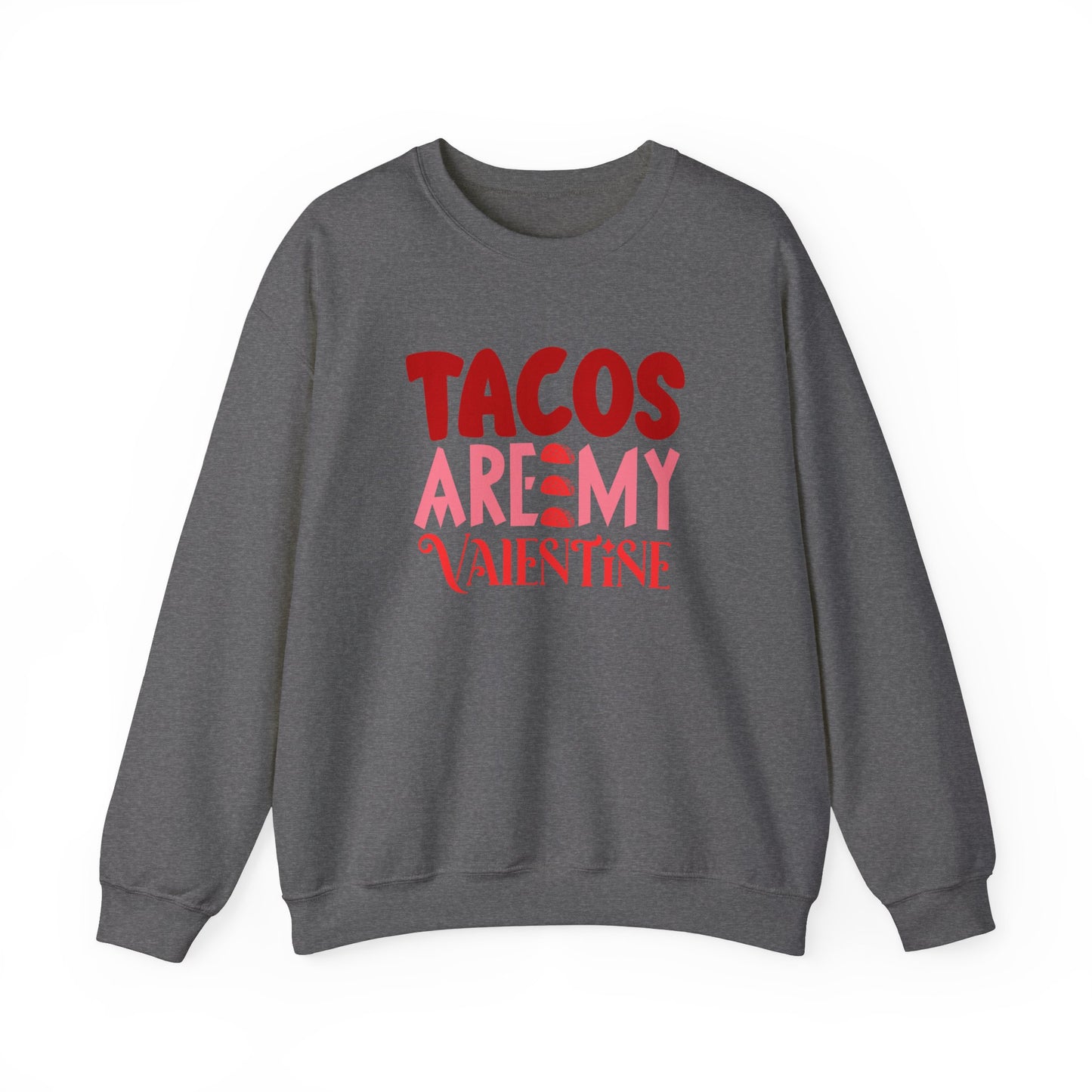 Tacos Are My Valentine! Unisex Heavy Blend™ Crewneck Sweatshirt