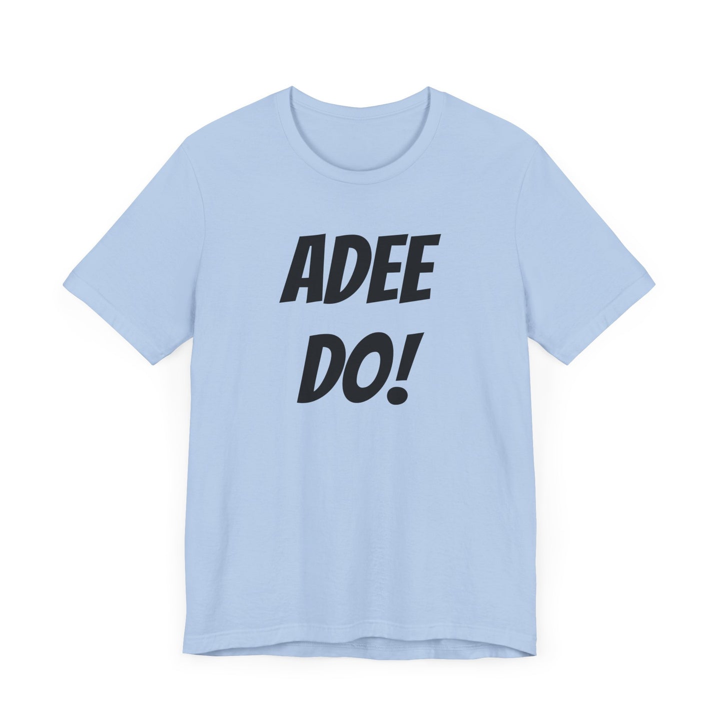 Adee Do! Unisex Jersey Short Sleeve Tee