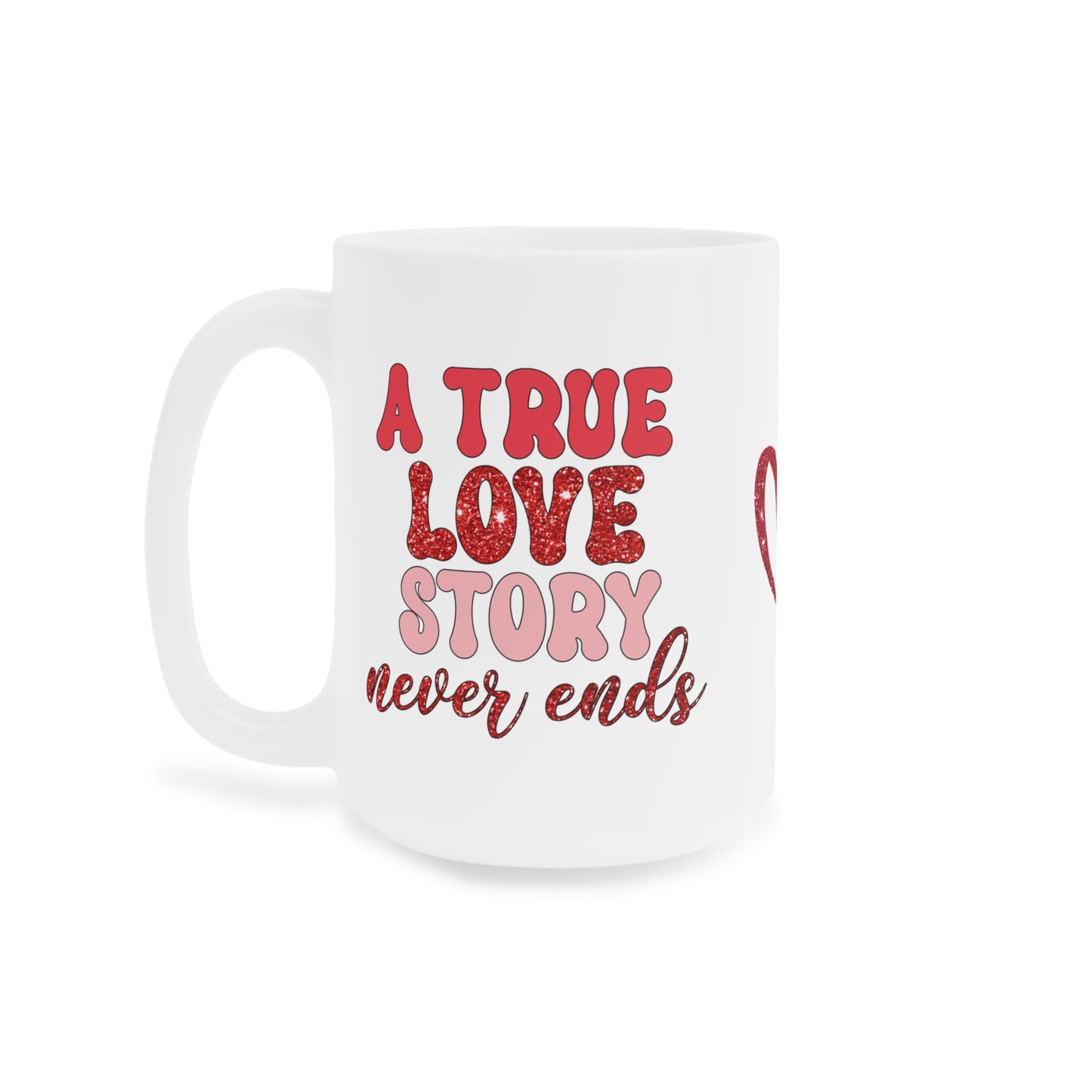 A True Love Story Ceramic Mugs (11oz\15oz\20oz)
