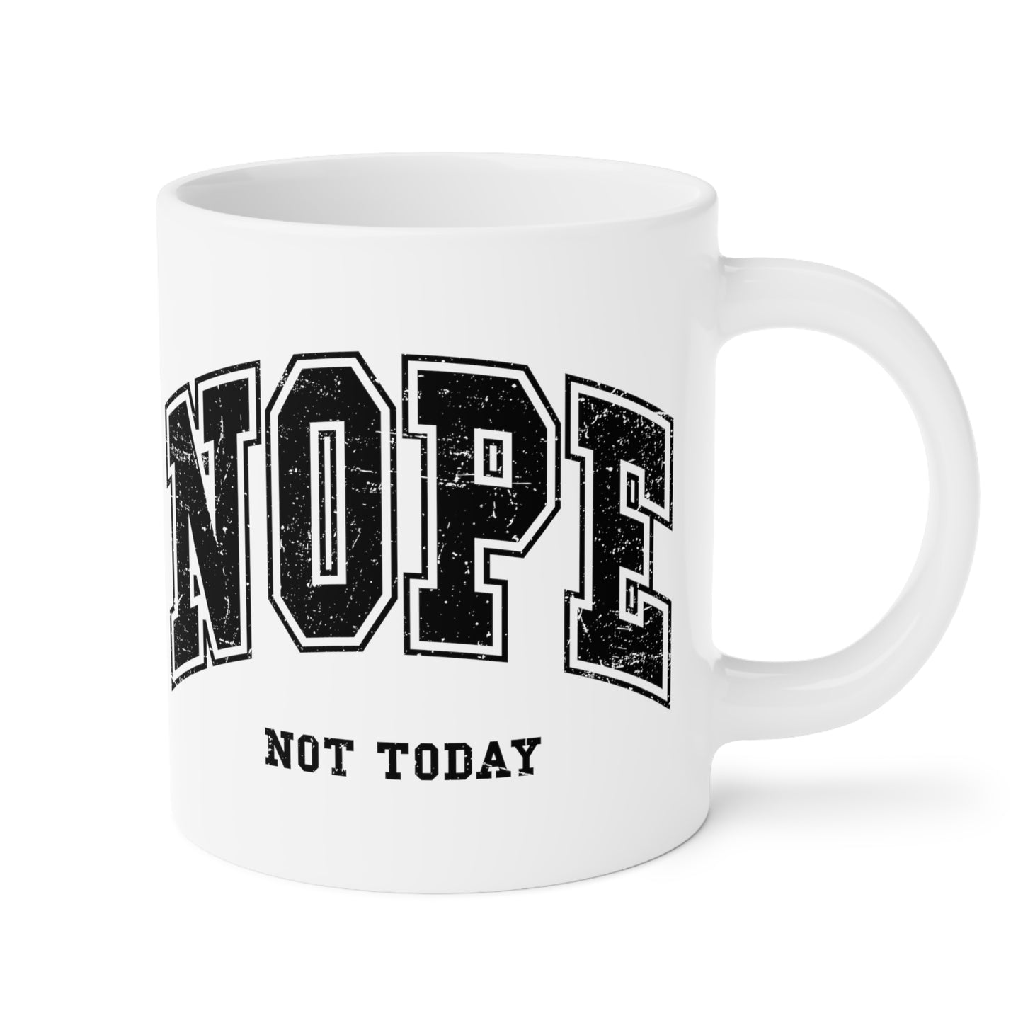 NOPE Not Today Ceramic Mugs (11oz\15oz\20oz)