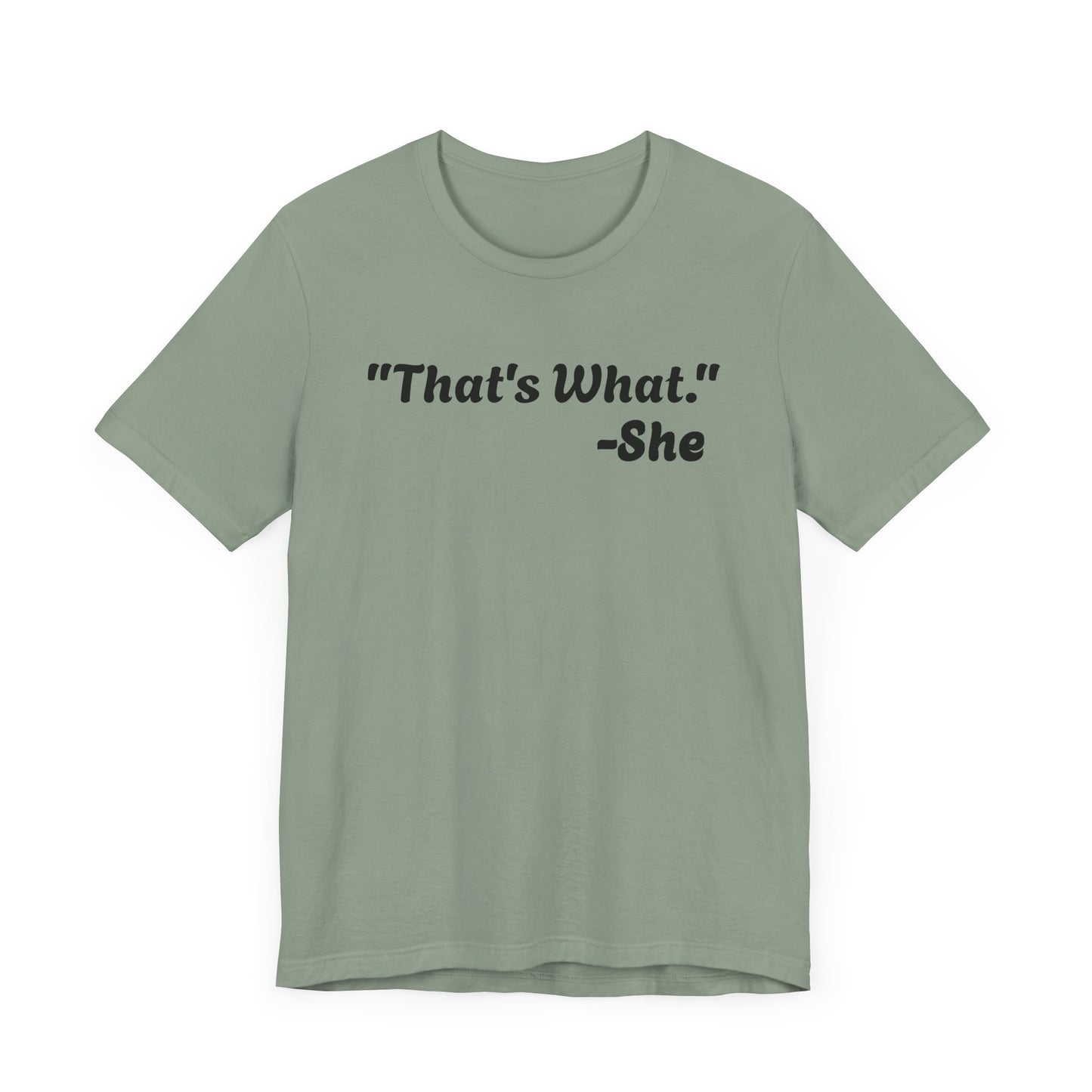 That's What She Said! Unisex Jersey Tee - Casual Statement T-Shirt for Everyday Wear