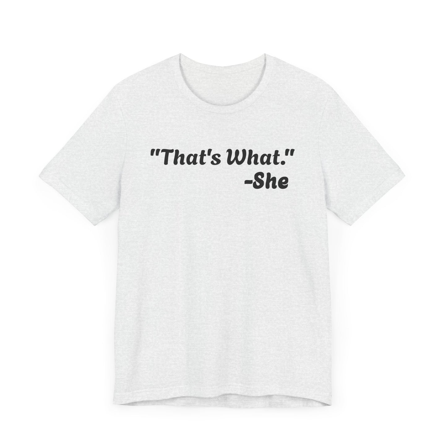 That's What She Said! Unisex Jersey Tee - Casual Statement T-Shirt for Everyday Wear