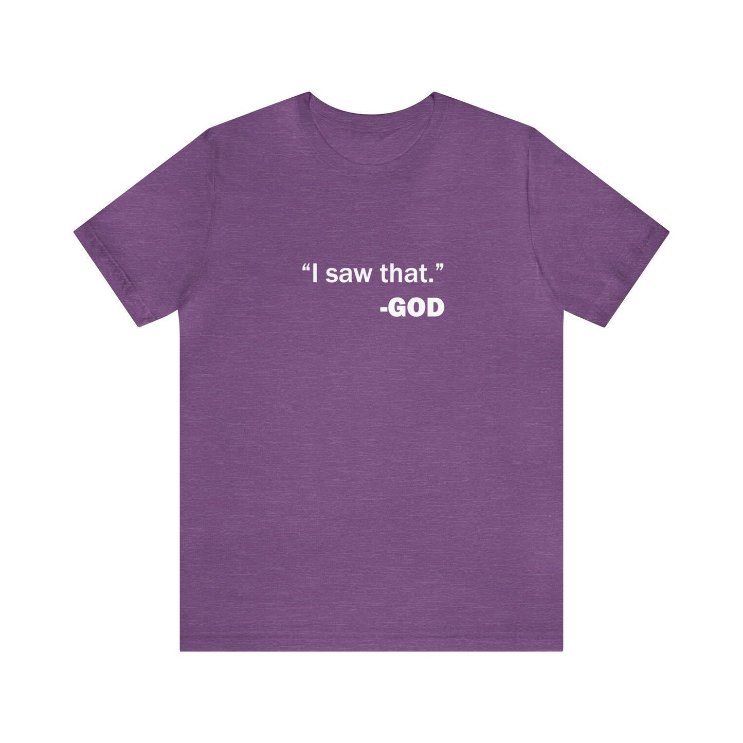 "I saw that." _GOD Unisex Jersey Short Sleeve Tee